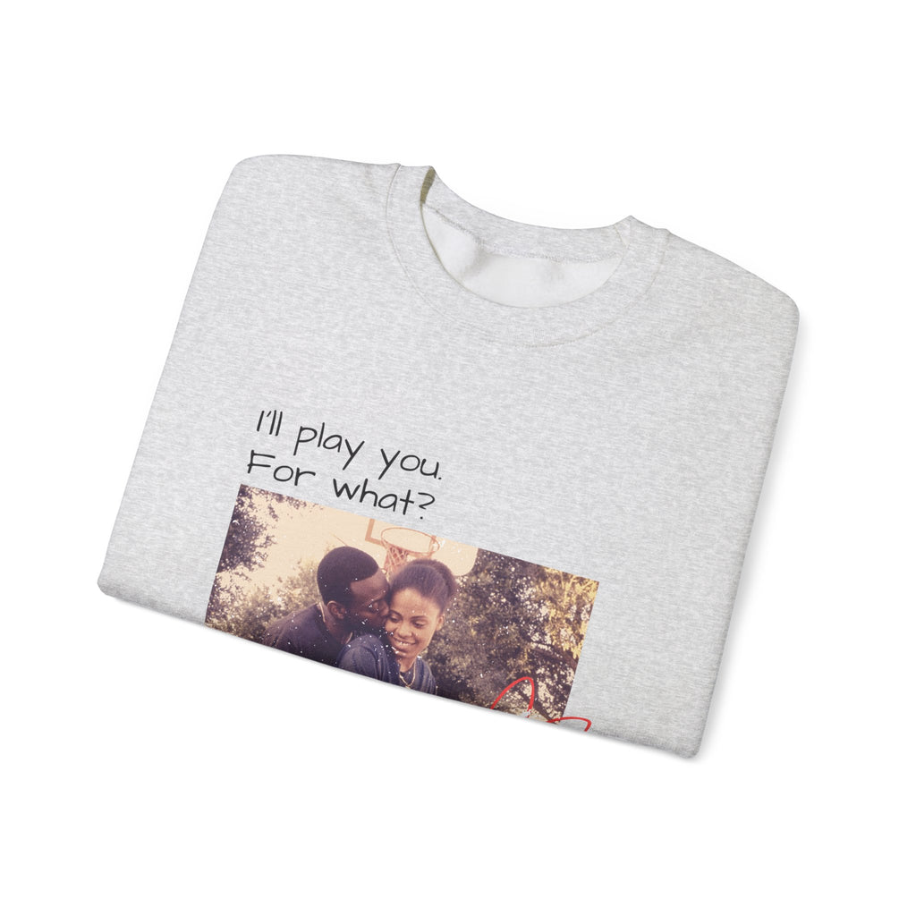 I'll Play You For What? photo heart design Sweatshirt | vintage couple graphic