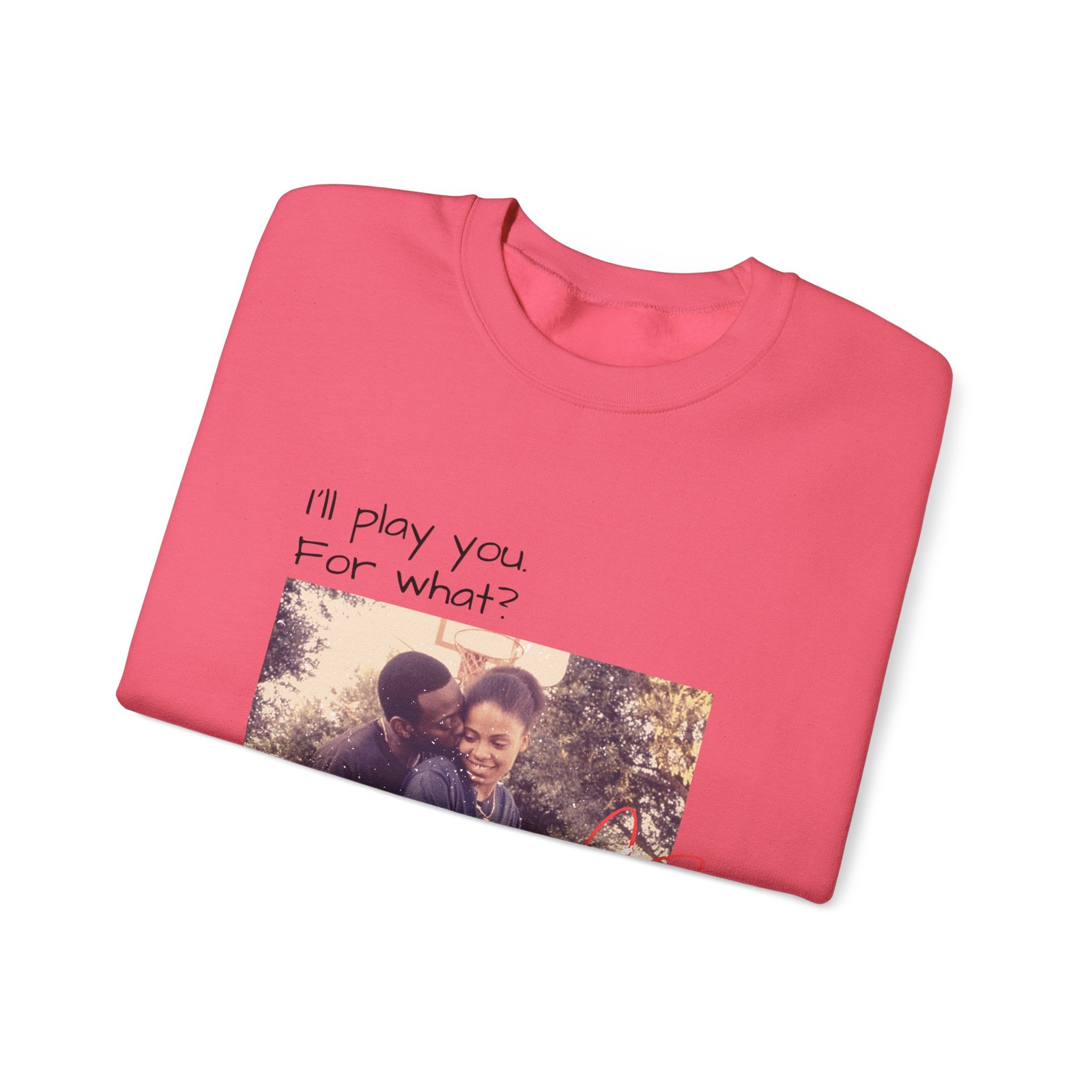 I'll Play You For What? photo heart design Sweatshirt | vintage couple graphic
