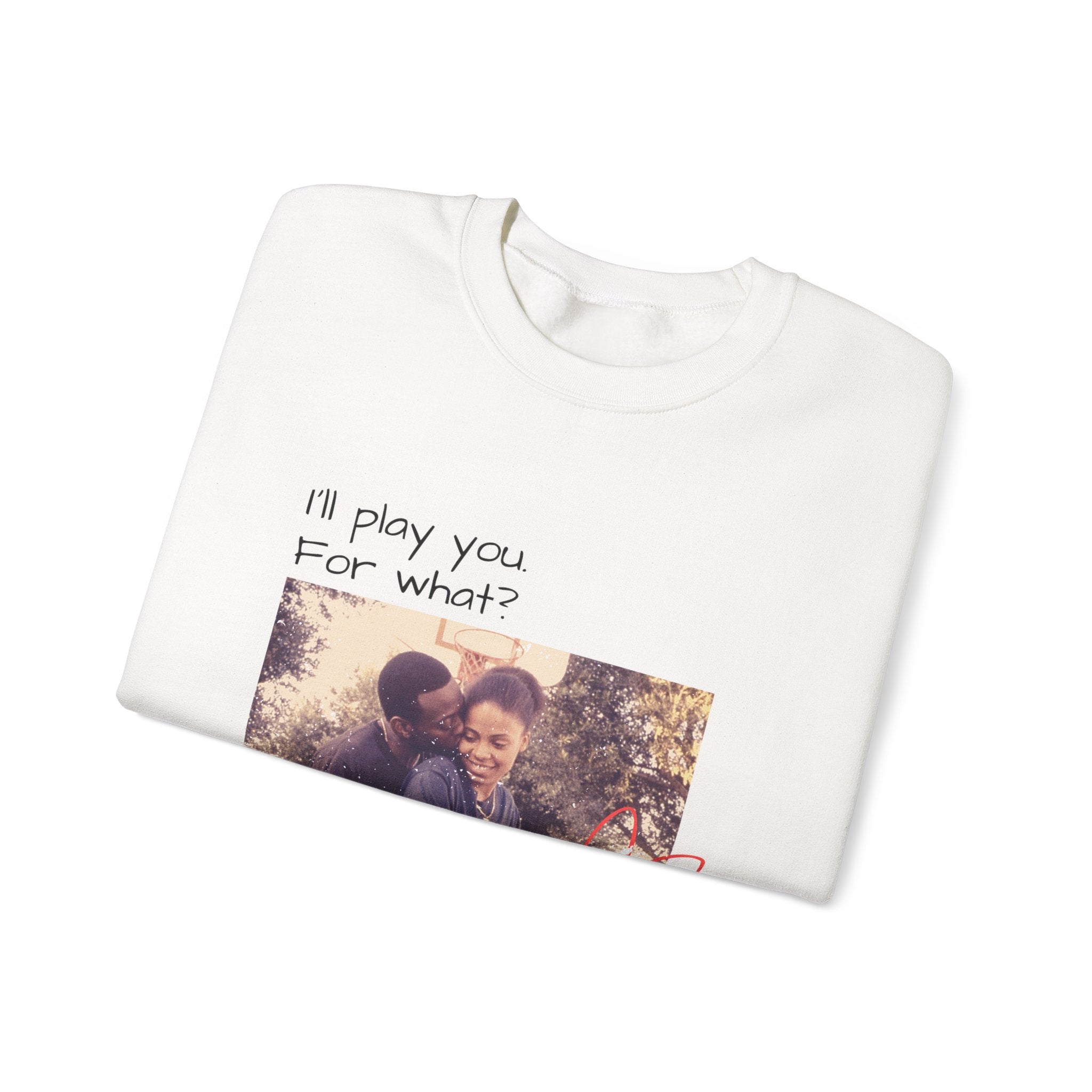 I'll Play You For What? photo heart design Sweatshirt | vintage couple graphic