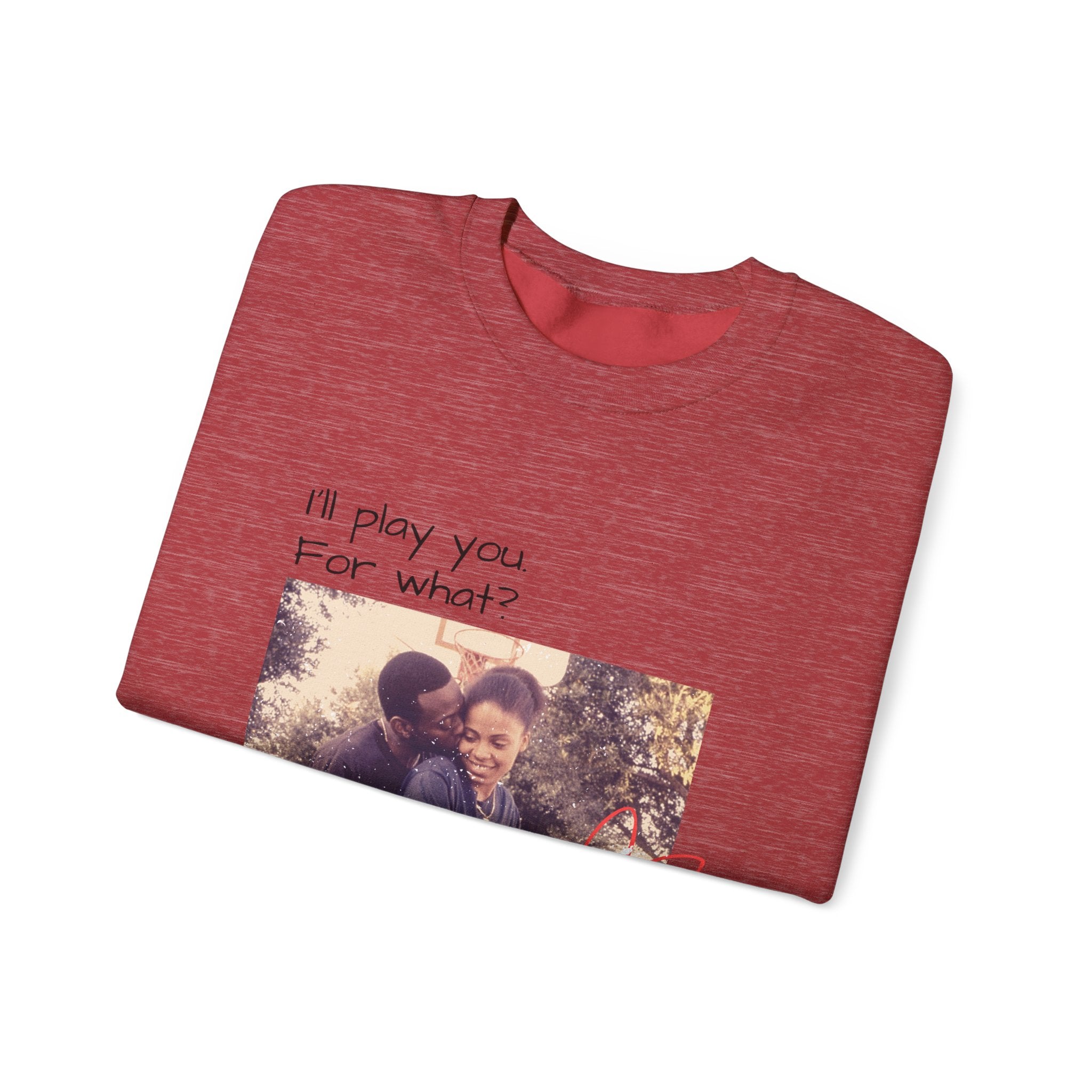 I'll Play You For What? photo heart design Sweatshirt | vintage couple graphic