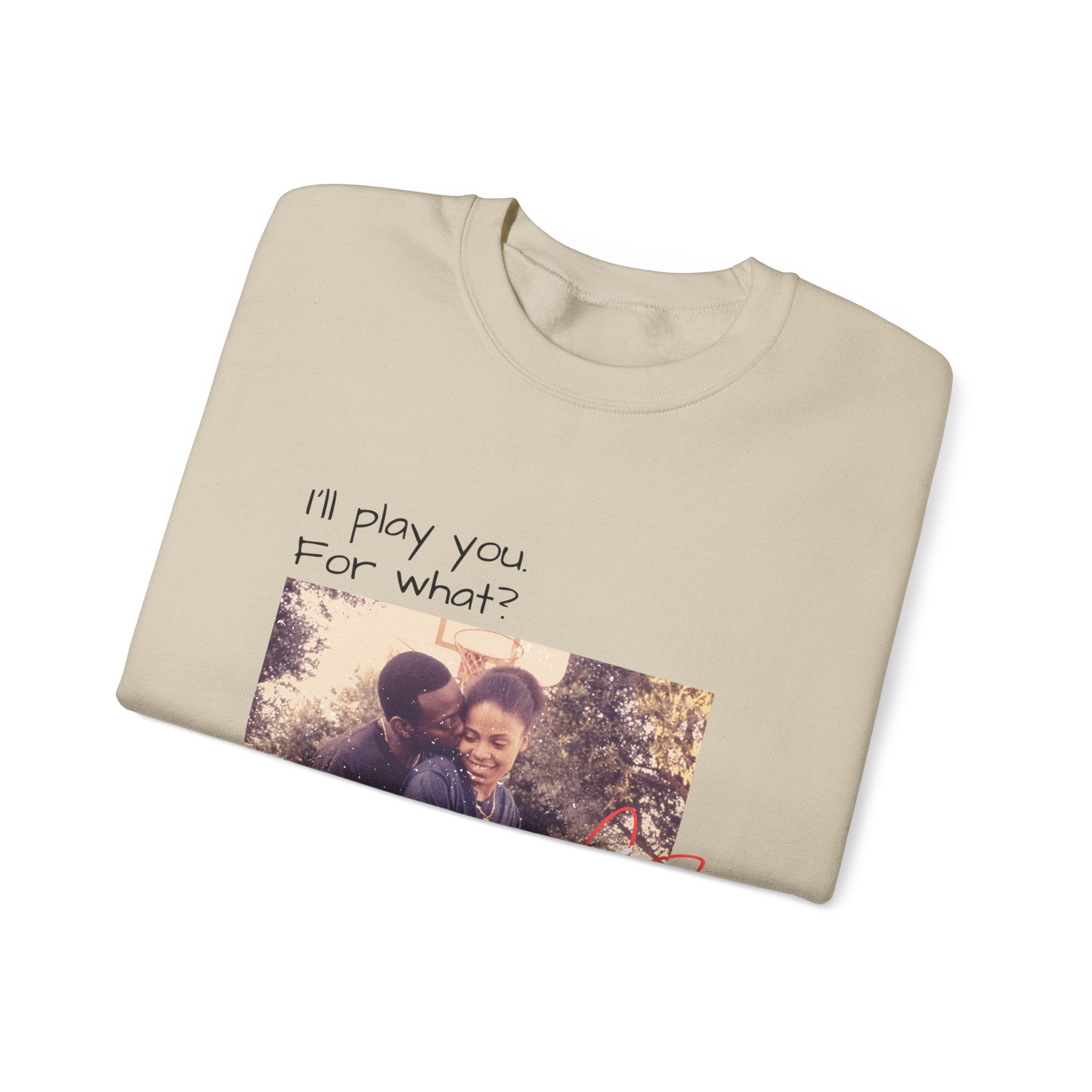 I'll Play You For What? photo heart design Sweatshirt | vintage couple graphic